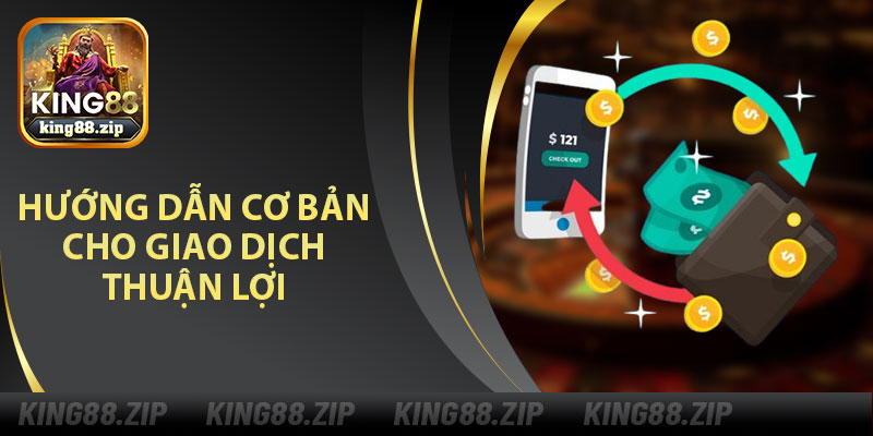 Hướng Dẫn Cơ Bản Cho Giao Dịch Thuận Lợi