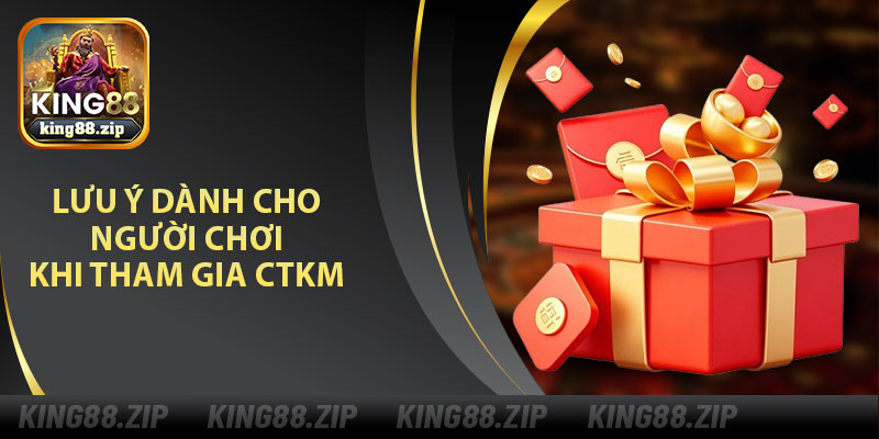 Lưu Ý Dành Cho Người Chơi Khi Tham Gia CTKM