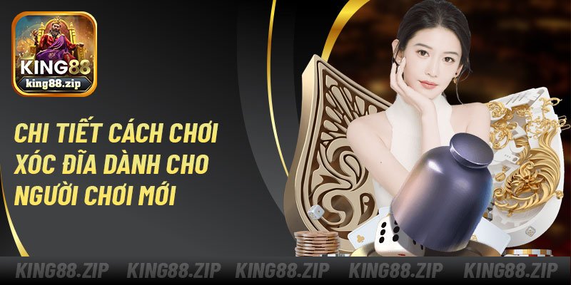 Chi tiết cách chơi xóc đĩa king88 dành cho người chơi mới