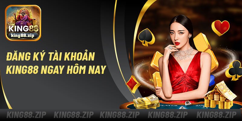 Đăng ký tài khoản King88 ngay hôm nay