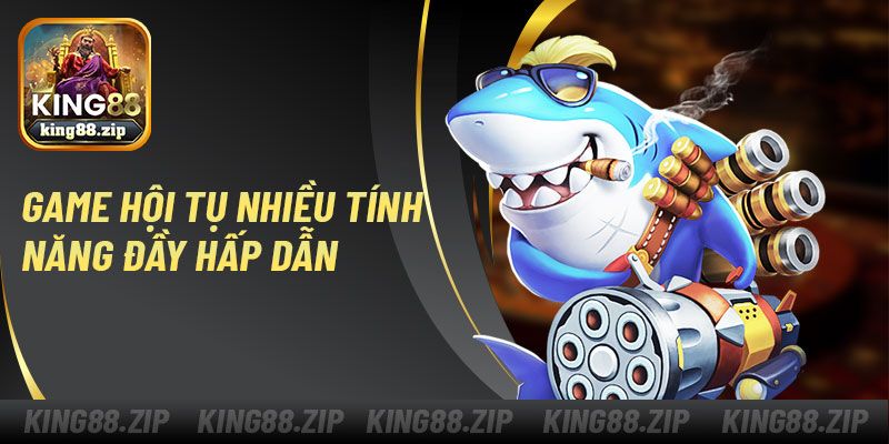Game hội tụ nhiều tính năng đầy hấp dẫn