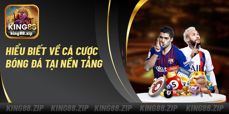 Hiểu biết về cá cược bóng đá tại nền tảng