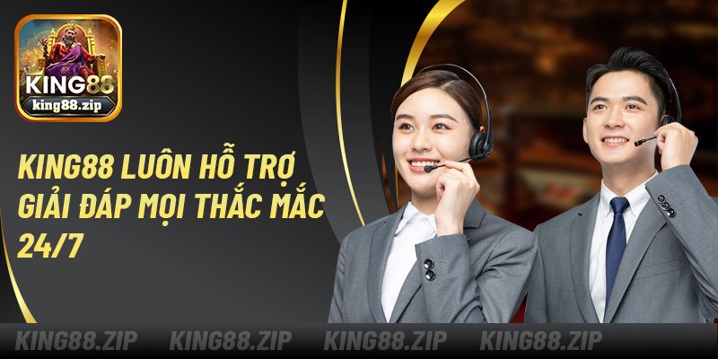 King88 luôn hỗ trợ giải đáp mọi thắc mắc 24/7