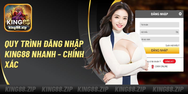 Quy trình đăng nhập King88 nhanh - chính xác