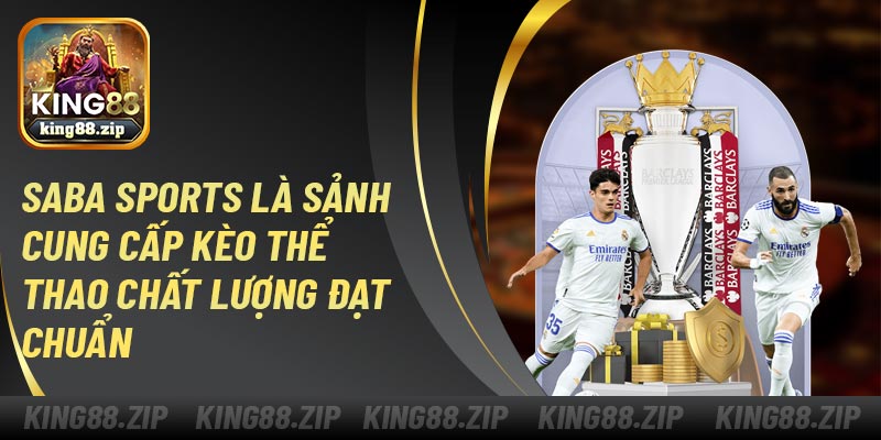 SABA sports là sảnh cung cấp kèo thể thao chất lượng đạt chuẩn