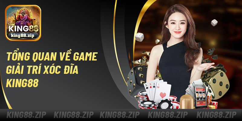 Tổng quan về game giải trí xóc đĩa King88