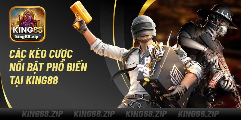 Các kèo cược nổi bật phổ biến tại PUBG Esport King88