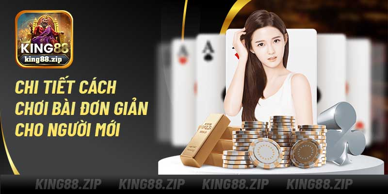 Chi tiết cách chơi game bài mậu binh king88 bài đơn giản cho người mới
