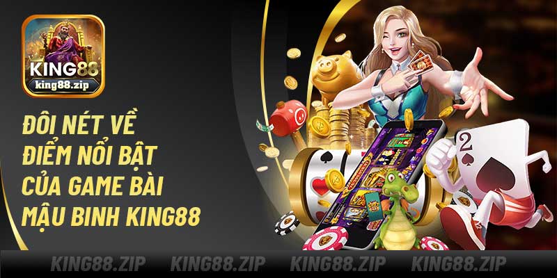 Đôi nét về điểm nổi bật của game bài mậu binh King88