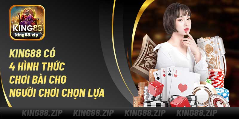 Game bài ba cây King88 có 4 hình thức chơi bài cho người chơi chọn lựa